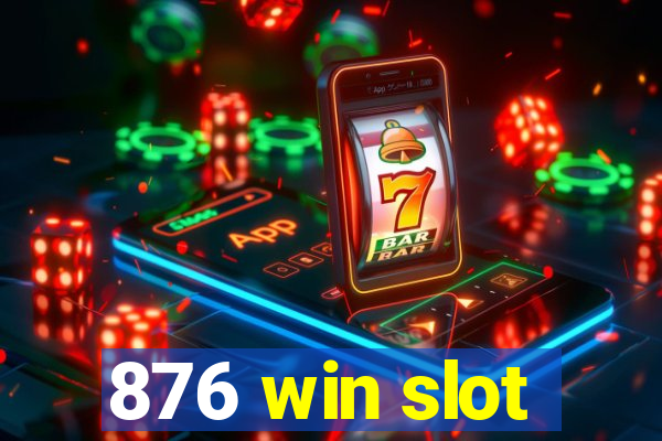 876 win slot