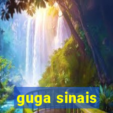 guga sinais