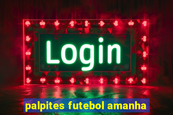 palpites futebol amanha