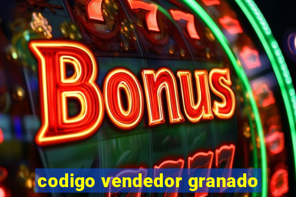 codigo vendedor granado