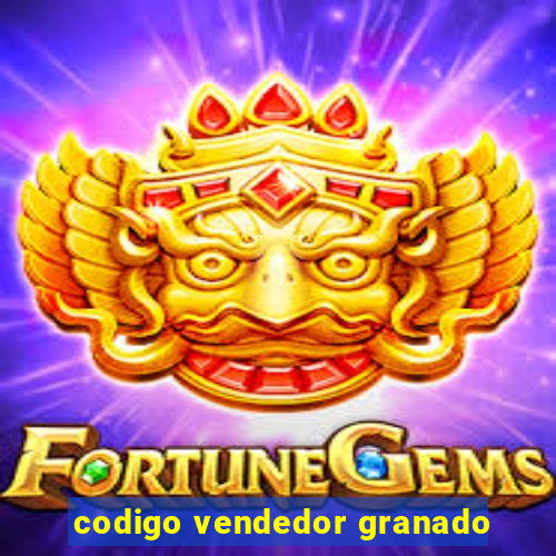 codigo vendedor granado