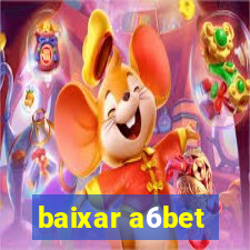 baixar a6bet