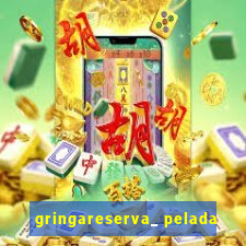 gringareserva_ pelada