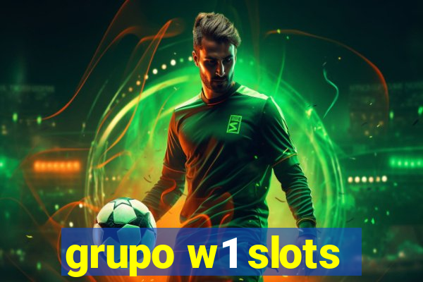 grupo w1 slots