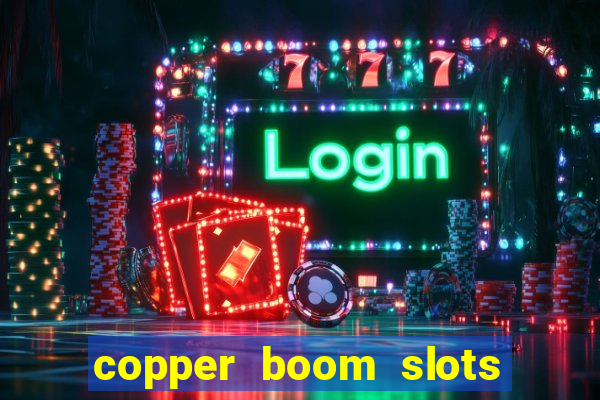 copper boom slots paga mesmo