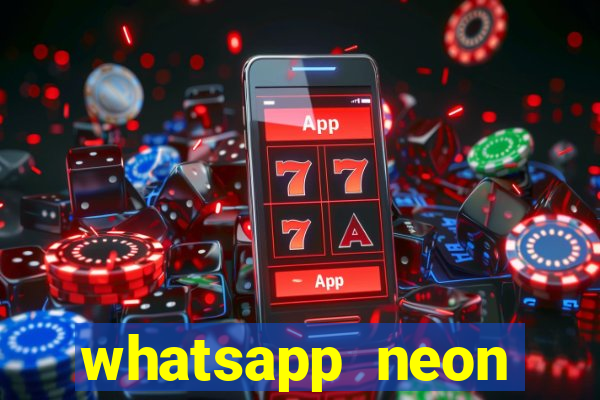 whatsapp neon consiga mais