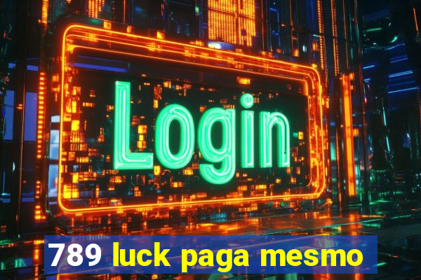 789 luck paga mesmo