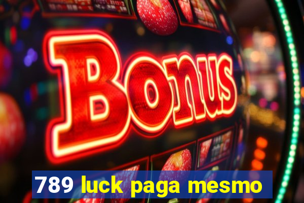 789 luck paga mesmo