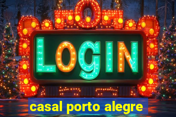 casal porto alegre