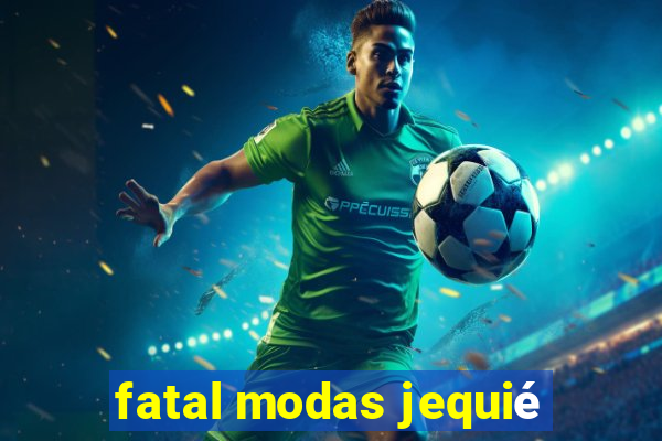 fatal modas jequié