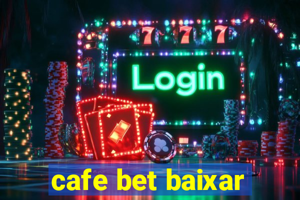 cafe bet baixar