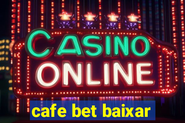 cafe bet baixar