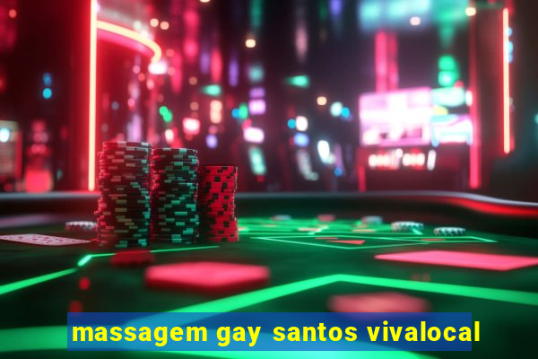 massagem gay santos vivalocal