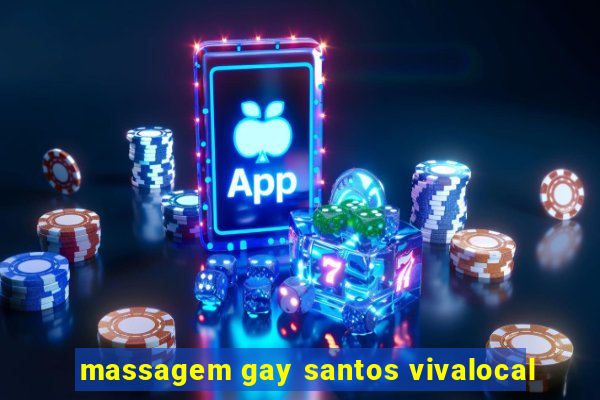 massagem gay santos vivalocal