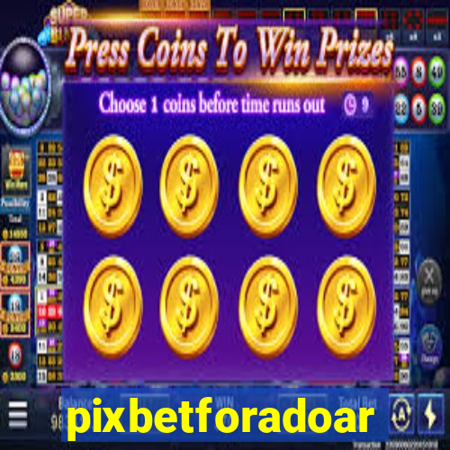 pixbetforadoar