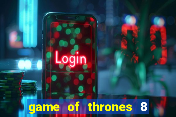 game of thrones 8 temporada torrent