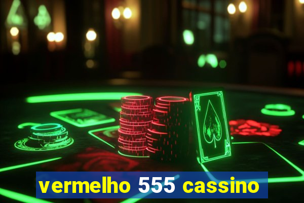 vermelho 555 cassino