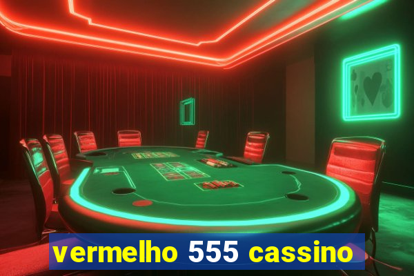 vermelho 555 cassino