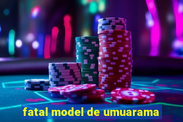 fatal model de umuarama