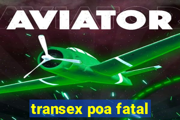 transex poa fatal