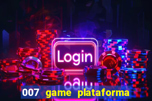 007 game plataforma paga mesmo