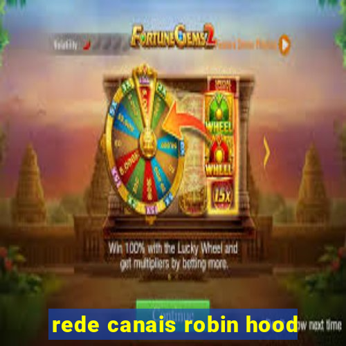 rede canais robin hood