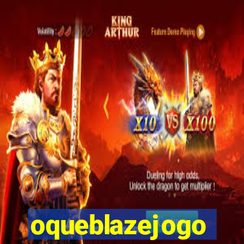 oqueblazejogo