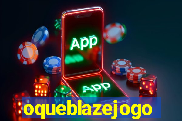 oqueblazejogo