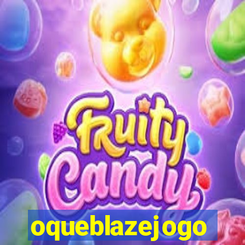 oqueblazejogo