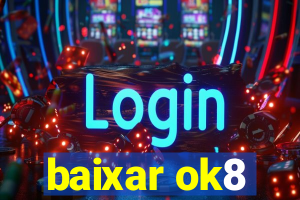 baixar ok8