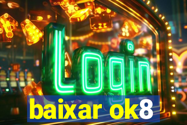 baixar ok8