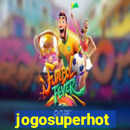 jogosuperhot