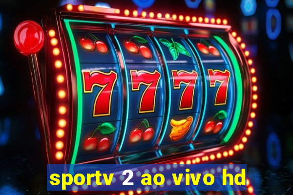 sportv 2 ao vivo hd