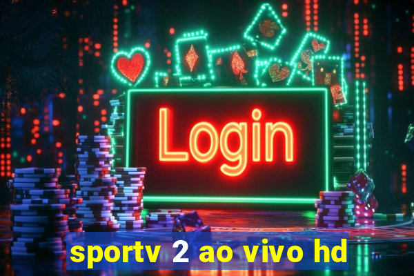 sportv 2 ao vivo hd