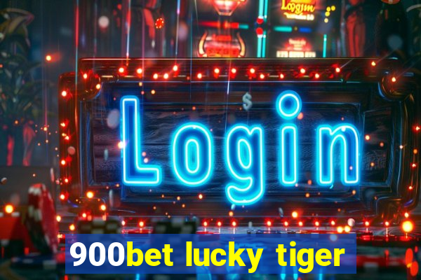 900bet lucky tiger