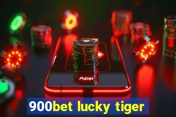 900bet lucky tiger