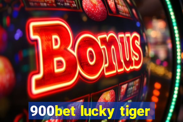 900bet lucky tiger