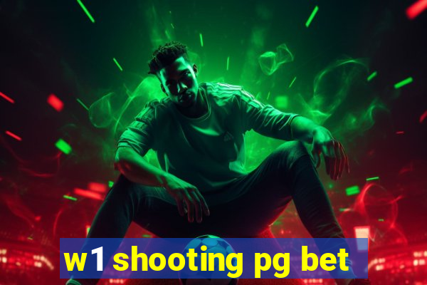 w1 shooting pg bet