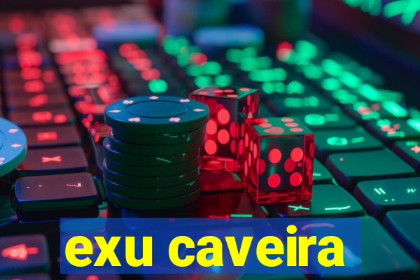 exu caveira