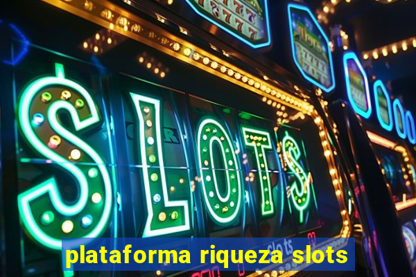 plataforma riqueza slots