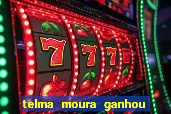 telma moura ganhou na loteria