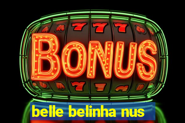 belle belinha nus