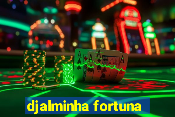 djalminha fortuna