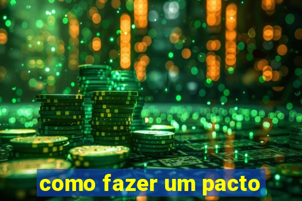 como fazer um pacto