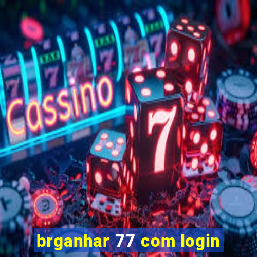 brganhar 77 com login