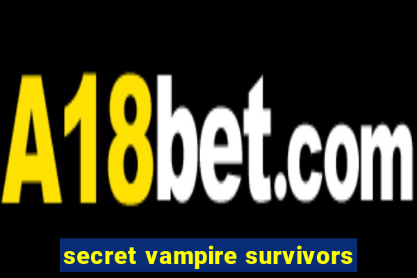 secret vampire survivors