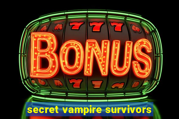 secret vampire survivors