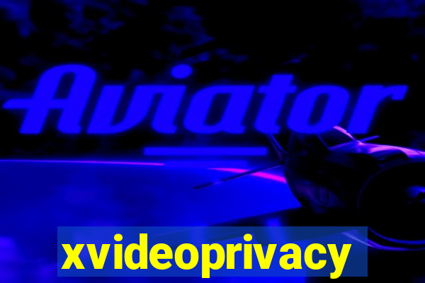 xvideoprivacy