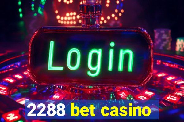 2288 bet casino