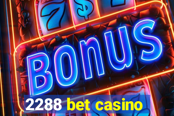 2288 bet casino